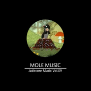 Jadecore Music精选Vol.09 Mole Music