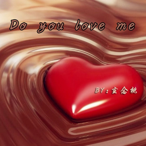 Do you love me ?