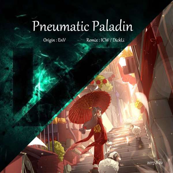 EnV-Pneumatic Paladin (ICW DickLi Bootleg Mash Up)（ICW   DickLi remix）
