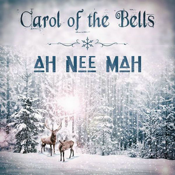 Ah Nee Mah-Carol of The Bells 2020  