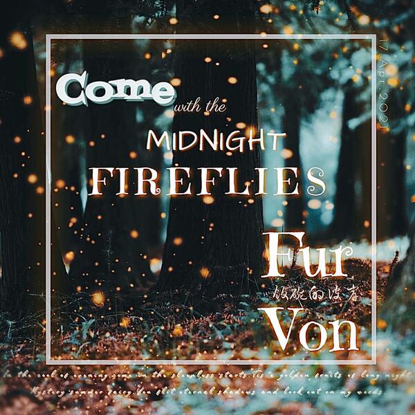 Come with the Midnight Fireflies